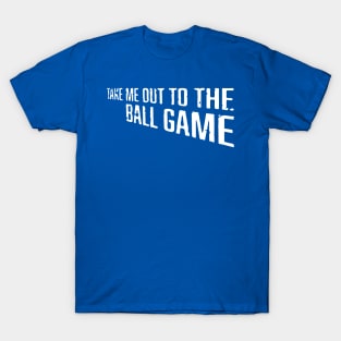 Take Me Out to the Ball Game T-Shirt